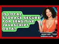 Is Local Storage Secure For Sensitive JavaScript Data - JavaScript Toolkit