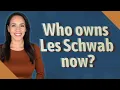Who owns Les Schwab now