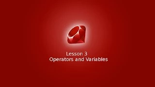 Learn Ruby Programming Lesson 3 - Operators and Variables