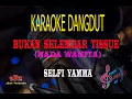 Download Lagu Karaoke Bukan Selembar Tissue Nada Wanita - Selfi Yamma (Karaoke Dangdut Tanpa Vocal)