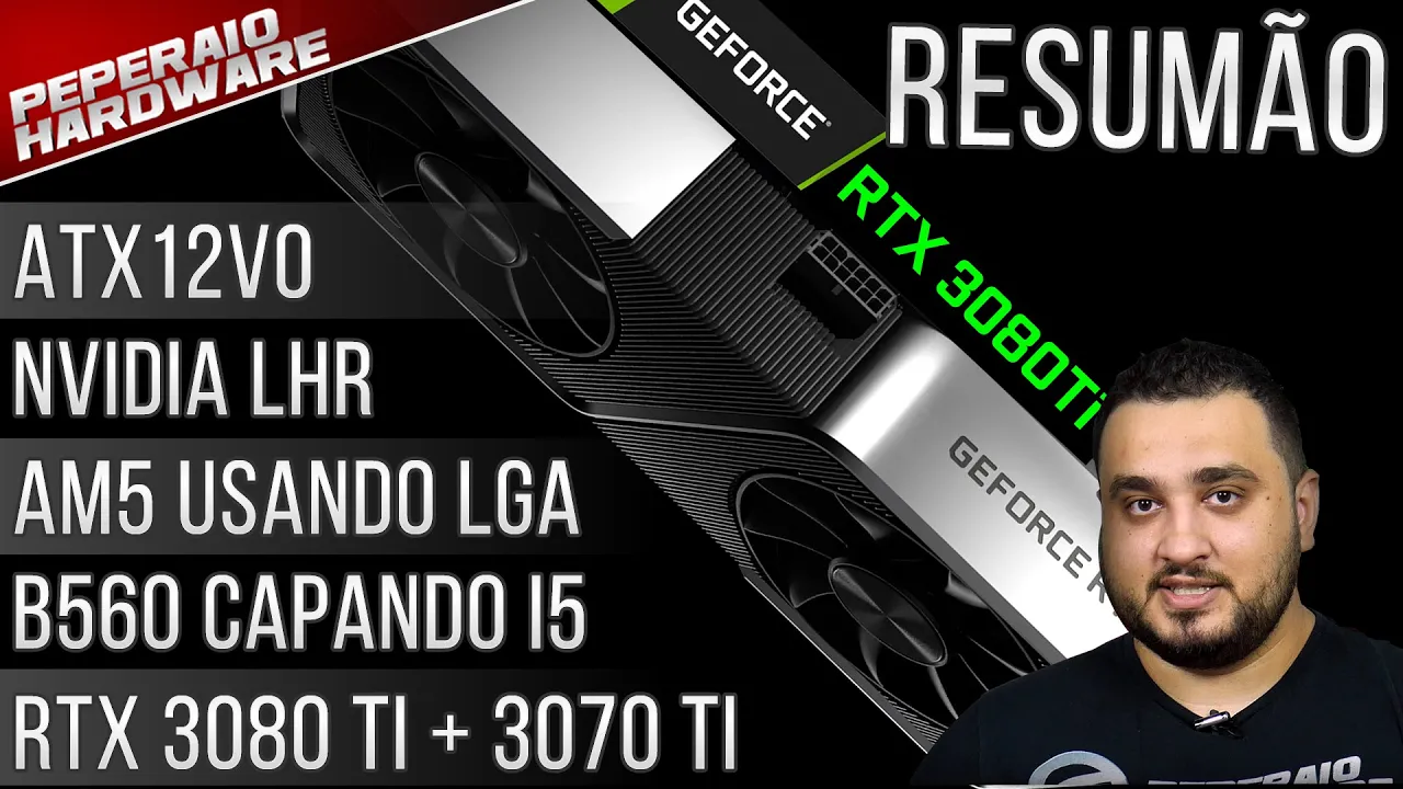 Resumão – 3070 Ti & 3080 Ti Confirmadas / B560 capadas / Socket AM5 LGA? / LGA1700 Cooler / ATX12VO