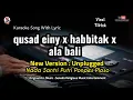 Download Lagu qusad einy x habbitak x ala bali karaoke versi unplugged