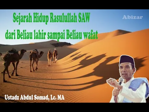 Download MP3 Sejarah Hidup Rasulullah SAW, dari Beliau Lahir sampai Beliau wafat - Ust. Abdul Somad Lc, MA