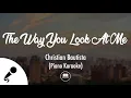 Download Lagu The Way You Look At Me - Christian Bautista (Piano Karaoke)