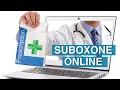 How to Get Suboxone Online - SuboxoneDoctor com