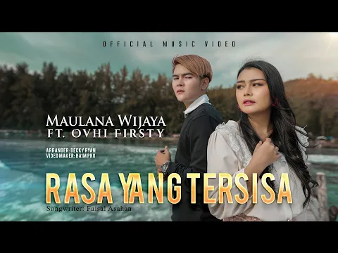 Download MP3 MAULANA WIJAYA FEAT. OVHI FIRSTY - RASA YANG TERSISA (OFFICIAL MUSIC VIDEO)