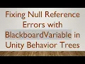 Fixing Null Reference Errors with BlackboardVariable in Unity Behavior Trees