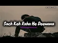 Sach Keh Raha Hai Deewana 😞💔 | Slowed + Reverb | Lofi Version | AM_MUSIC_STUDIO#LofiMusic#viralmusic