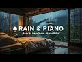 Download Lagu Deep Sleep and Calm Mind | Relaxing Rain \u0026 Piano Music to Fall Into Sleep Instantly, Stress Relief