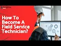 How To Become A Field Service Technician