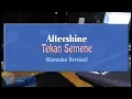 Download Lagu Aftershine - Tekan Semene (KARAOKE TANPA VOCAL)