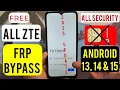All ZTE Frp Bypass 2025 Android 11 12 13 14 15 ZTE Google Account Remove No Sim Maps