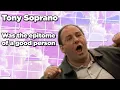 The Sopranos Tony Soprano was the Epitome of a Good Person Essay