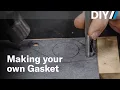Different ways to make your own gasket from scratch DIY