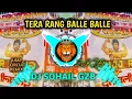 Lagu TERA RANG BALLE  BALLE 2025 | REMIX BY DJ SOHAIL GZB | DJ KS ROYAL 