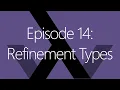 Episode 14 Refinement Types