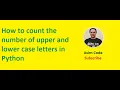 How to count the number of upper and lower case letters in Python