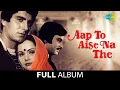 Download Lagu Aap To Aise Na The  |  Full Album Jukebox | Ranjeeta | Raj Babbar | Deepak Parashar | Tamanna