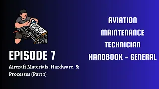 FAA AMT-G Aircraft Materials Hardware Processes Chapter 7 Part 1