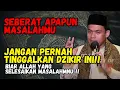 Download Lagu SEBESAR APAPUN MASALAHMU JANGAN TINGGALKAN DZIKIR INI !! - BUYA ARRAZY HASYIM Download Lagu SEBESAR APAPUN MASALAHMU JANGAN TINGGALKAN DZIKIR INI !! - BUYA ARRAZY HASYIM