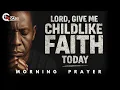 Download Lagu Lord, Teach Me to Trust You with Childlike Faith | Morning Prayer