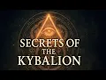 The Hidden Laws of the Universe Secrets of The Kybalion Explained