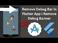 How to Remove Debug Bar in Flutter App Remove Debug Banner