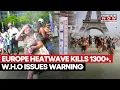 Europe Heatwave Germany France Reel Under Extreme Heat Over 1300 Killed WHO Issues Warning
