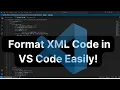 How to Format XML Code in VS Code Easily