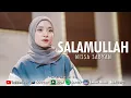 Download Lagu SALAMULLAH -  NISSA SABYAN (OFFICIAL MUSIC VIDEO)