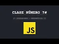 Curso de JavaScript desde 0 operadores - matematica Clase 7