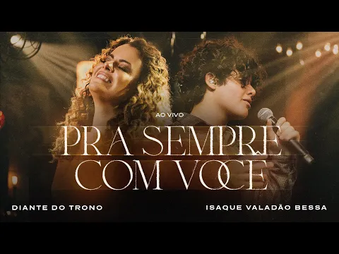Download MP3 Diante do Trono, Isaque Valadão Bessa - Pra Sempre Com Você (Ao Vivo)