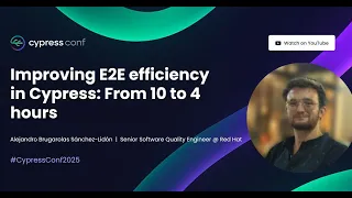 Improving E2E Efficiency in Cypress From 10 to 4 Hours Alejandro Brugarolas Sanchez-Lidon