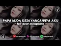 Download Lagu DJ PAPA MUDA KESAYANGANNYA AKU || FULL BEAT MENGKANE TERBARU 2023 || MamujuMusicProduction