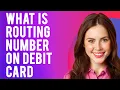 What Is Routing Number on Debit Card How to Find It and When to Use It
