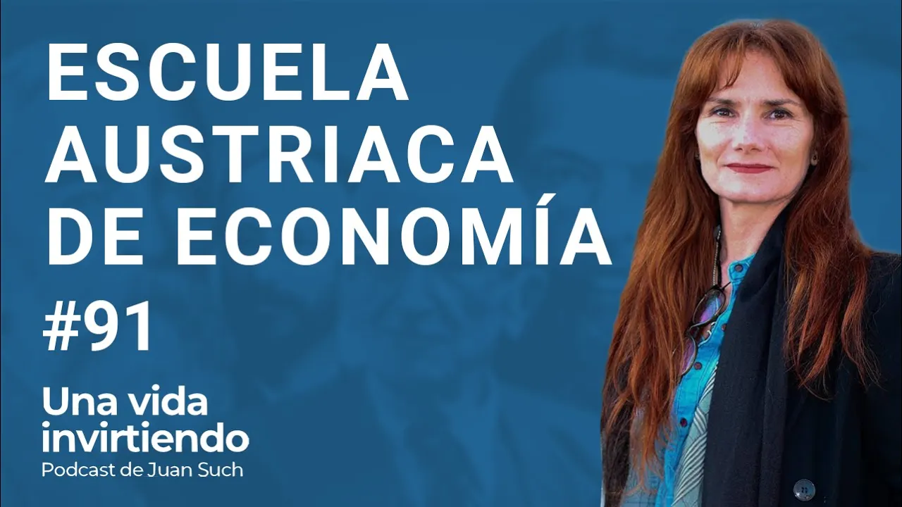 Escuela Austriaca de Economía e inversión con Maria Blanco - ep. 91 podcast Juan Such