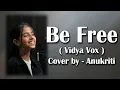 Be Free Cover By - Anukriti