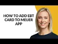 HOW TO ADD EBT CARD TO MEIJER APP - Julia sTutorials