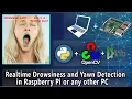Realtime Drowsiness and Yawn Detection using Python in Raspberry Pi or any other PC