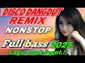 DISCO DANGDUT REMIX VIRAL 2025 FULL BASS NONSTOP ~ LAGU ENAK JOGET !! NOW WAKATOBI BOSS