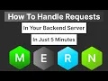 MERN Stack Tutorial How To Handle Requests Like post Or get To The Backend Server