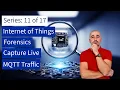 11 IOT Forensics Capture Live MQTT Traffic