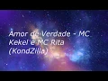 Lagu Amor de Verdade - MC Kekel e MC Rita (KondZilla)