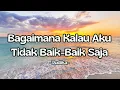 Download Lagu Judika - Bagaimana Kalau Aku Tidak Baik-Baik Saja || Lirik Lagu