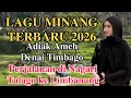 Lagu LAGU MINANG TERBARU 2026 ADIAK AMEH DENAI TIMBAGO - PERJALANAN DI NAGARI TALAGO KE LIMBANANG