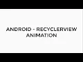 ANDROID - RECYCLERVIEW ANIMATION TUTORIAL IN JAVA