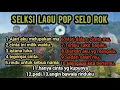 Download Lagu Seleksi.lagu pop selo Rok.terbaru di 2025