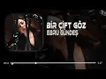Ebru Gündeş - Bir Çift Göz (Berat Can Remix) Bi Gelsen Bi Görsen #normender
