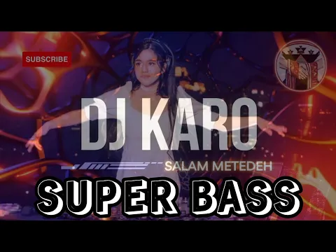 Download MP3 DJ KARO SALAM METEDEH //SUPER BASS #lagukaro #superbass