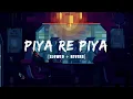 Download Lagu Piya Re Piya - [Slowed + Reverb] | Asim Riaz | Adah Sharma , Yasser D , Rashid K | Music World |